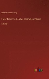 bokomslag Franz Freiherrn Gaudy's sämmtliche Werke: 2. Band