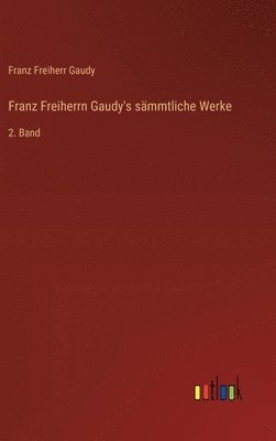 bokomslag Franz Freiherrn Gaudy's sämmtliche Werke: 2. Band