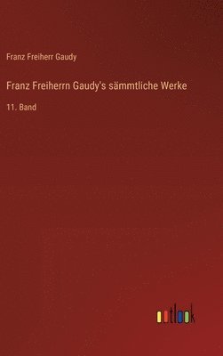 bokomslag Franz Freiherrn Gaudy's sämmtliche Werke: 11. Band