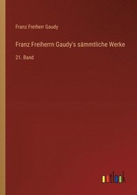 bokomslag Franz Freiherrn Gaudy's smmtliche Werke