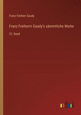 bokomslag Franz Freiherrn Gaudy's smmtliche Werke