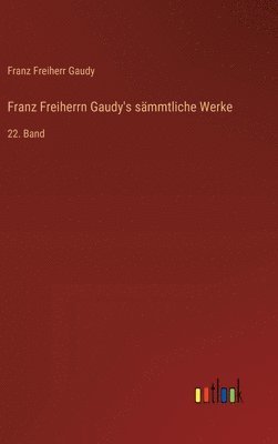 bokomslag Franz Freiherrn Gaudy's smmtliche Werke