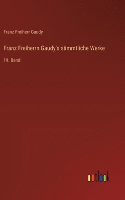 Franz Freiherrn Gaudy's sämmtliche Werke