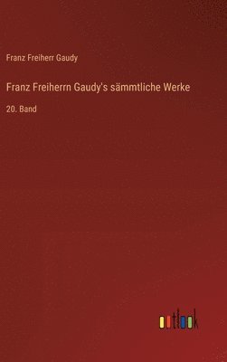 Franz Freiherrn Gaudy's sämmtliche Werke