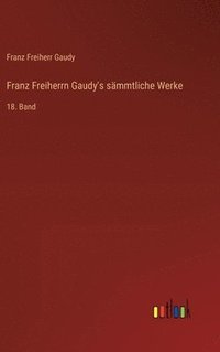bokomslag Franz Freiherrn Gaudy's smmtliche Werke