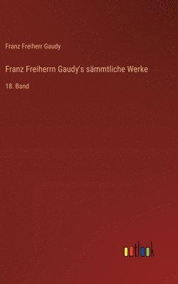 bokomslag Franz Freiherrn Gaudy's sämmtliche Werke