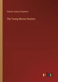 bokomslag The Young Moose Hunters