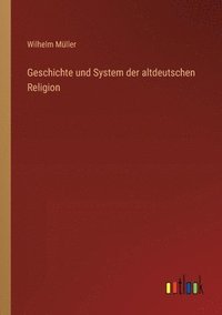 bokomslag Geschichte und System der altdeutschen Religion