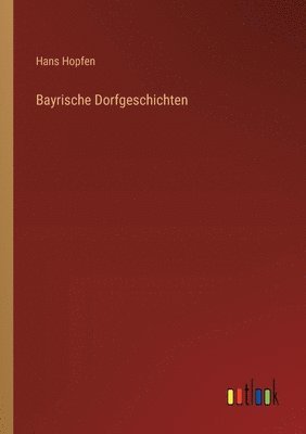 bokomslag Bayrische Dorfgeschichten