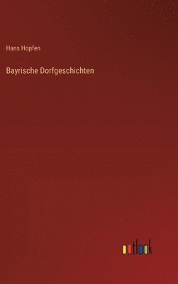 bokomslag Bayrische Dorfgeschichten