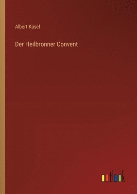 Der Heilbronner Convent 1