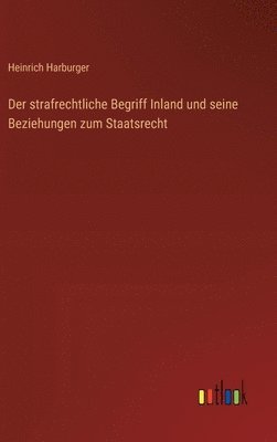 bokomslag Der strafrechtliche Begriff Inland und seine Beziehungen zum Staatsrecht