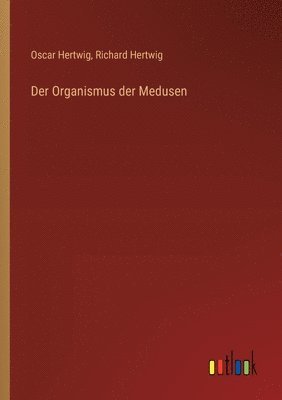 bokomslag Der Organismus der Medusen