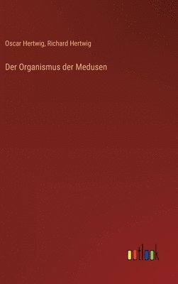 bokomslag Der Organismus der Medusen