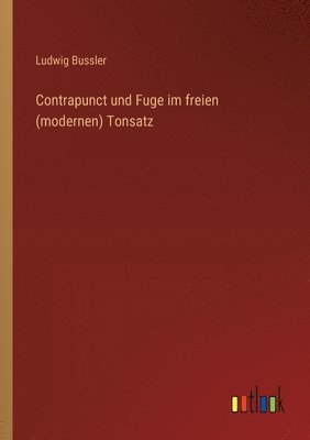 Ludwig Bussler - Contrapunct und Fuge im freien (modernen) Tonsatz, Häftad