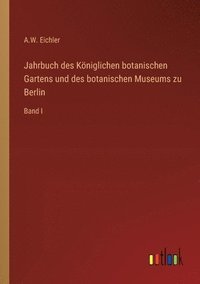 bokomslag Jahrbuch des Kniglichen botanischen Gartens und des botanischen Museums zu Berlin