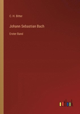 C H Bitter, C. H. Bitter - Johann Sebastian Bach, Häftad
