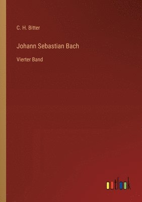 C H Bitter, C. H. Bitter - Johann Sebastian Bach, Häftad