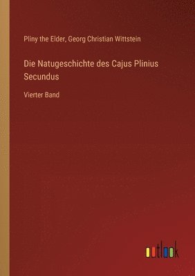 Natugeschichte des Cajus Plinius Secundus