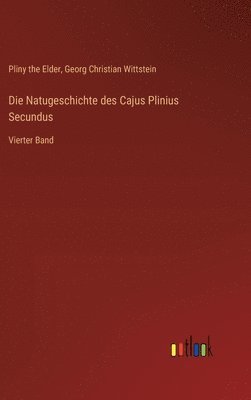 Natugeschichte des Cajus Plinius Secundus