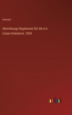 Abrichtungs-Reglement fr die k.k. Linien-Infanterie, 1843 1