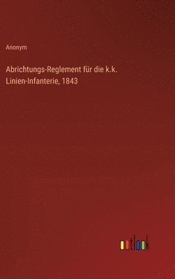 Abrichtungs-Reglement für die k.k. Linien-Infanterie, 1843