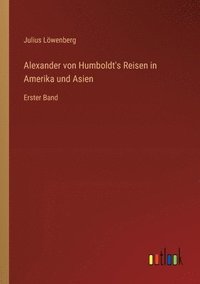 bokomslag Alexander von Humboldt's Reisen in Amerika und Asien