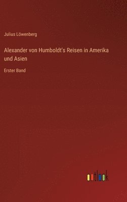 bokomslag Alexander von Humboldt's Reisen in Amerika und Asien