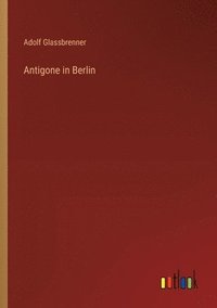 bokomslag Antigone in Berlin