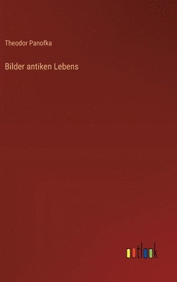 bokomslag Bilder antiken Lebens