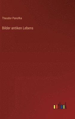 Bilder antiken Lebens 1