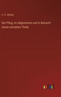 bokomslag Der Pflug, im Allgemeinen und in Betracht seiner einzelnen Theile