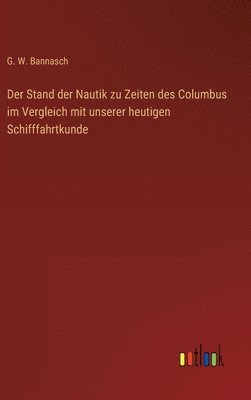bokomslag Stand der Nautik zu Zeiten des Columbus im Vergleich mit unserer heutigen Schifffahrtkunde