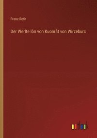 bokomslag Der Werlte ln von Kuonrt von Wirzeburc