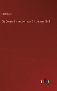 bokomslag Die Censur-Instruction vom 31. Januar 1843