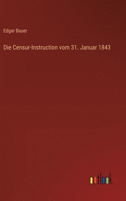 Edgar Bauer - Censur-Instruction vom 31. Januar 1843, Inbunden