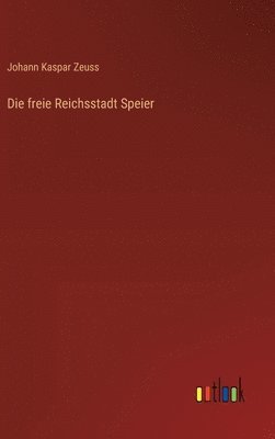bokomslag Die freie Reichsstadt Speier