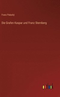 bokomslag Die Grafen Kaspar und Franz Sternberg