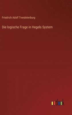 bokomslag Die logische Frage in Hegels System