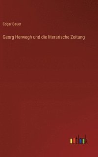bokomslag Georg Herwegh und die literarische Zeitung