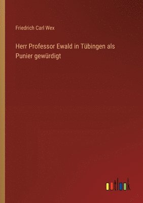 Herr Professor Ewald in Tbingen als Punier gewrdigt 1