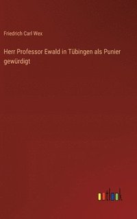 bokomslag Herr Professor Ewald in Tübingen als Punier gewürdigt