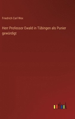 bokomslag Herr Professor Ewald in Tübingen als Punier gewürdigt