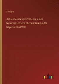 bokomslag Jahresbericht der Pollichia, eines Naturwissenschaftlichen Vereins der bayerischen Pfalz