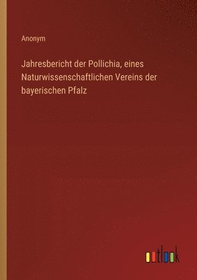 bokomslag Jahresbericht der Pollichia, eines Naturwissenschaftlichen Vereins der bayerischen Pfalz