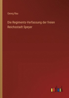 bokomslag Die Regiments-Verfassung der freien Reichsstadt Speyer