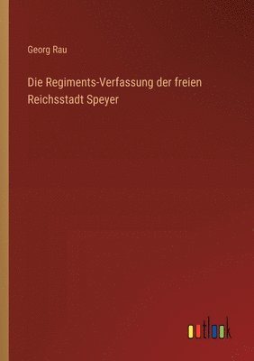 bokomslag Regiments-Verfassung der freien Reichsstadt Speyer