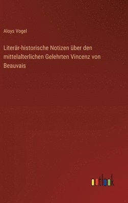 bokomslag Literär-historische Notizen über den mittelalterlichen Gelehrten Vincenz von Beauvais