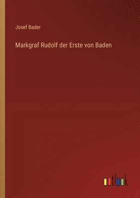 Markgraf Rudolf der Erste von Baden