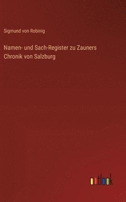 Namen- und Sach-Register zu Zauners Chronik von Salzburg 1